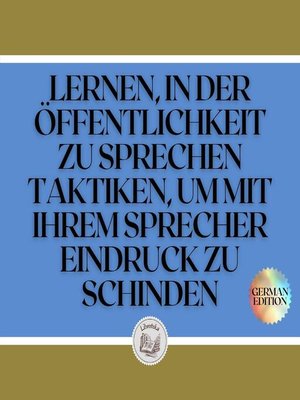 cover image of LERNEN, IN DER ÖFFENTLICHKEIT ZU SPRECHEN TAKTIKEN, UM MIT IHREM SPRECHER EINDRUCK ZU SCHINDEN